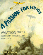 A Passion for Wings: Aviation and the Western Imagination, 1908-1918
