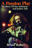 A Passion Play: The Story of Ian Anderson and Jethro Tull