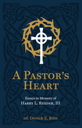 A Pastor's Heart: Essays in Memory of Harry L. Reeder III