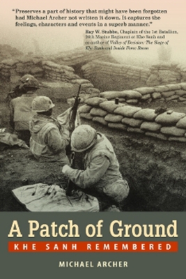 A Patch of Ground: Khe Sanh Remembered - Archer, Michael