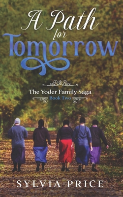 A Path for Tomorrow (An Amish Romance): The Yoder Family Saga Book Two - O, Tandy (Editor), and Price, Sylvia