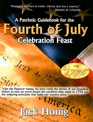 A Patriotic Guidebook for the Fourth of July Celebration Feast - Honig, Jack