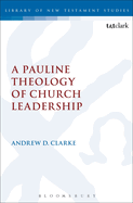 A Pauline Theology of Church Leadership