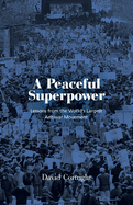 A Peaceful Superpower: Lessons from the World's Largest Antiwar Movement