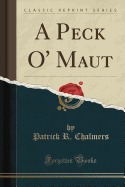A Peck O' Maut (Classic Reprint)