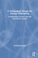 A Pedagogical Design for Human Flourishing: Transforming Schools with the McCallister Model