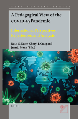A Pedagogical View of the Covid-19 Pandemic: International Perspectives, Experiences, and Analysis - G Kane, Ruth, and J Craig, Cheryl, and Mena, Juanjo