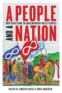 A People and a Nation: New Directions in Contemporary Mtis Studies