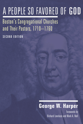 A People So Favored of God, Second Edition - Harper, George W, and Lovelace, Richard F (Foreword by), and Noll, Mark A, Prof. (Foreword by)