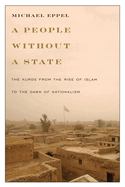 A People Without a State: The Kurds from the Rise of Islam to the Dawn of Nationalism