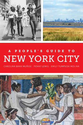 A People's Guide to New York City: Volume 5 - Bank Muoz, Carolina, and Lewis, Penny, and Molina, Emily Tumpson