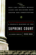 A People's History of the Supreme Court - Irons, Peter H, and Zinn, Howard, Ph.D. (Preface by)
