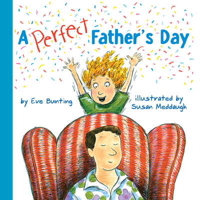 A Perfect Father's Day: A Father's Day Gift Book from Kids - Bunting, Eve, and Giblin, James Cross