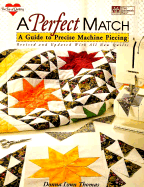 A Perfect Match: A Guide to Precise Machine Piecing - Thomas, Donna Lynn, and Ludwig, Janet