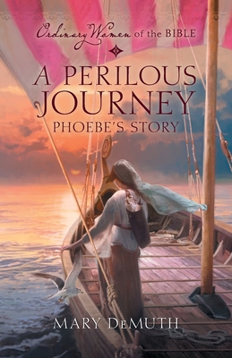 A Perilous Journey: Phoebe's Story - Demuth, Mary