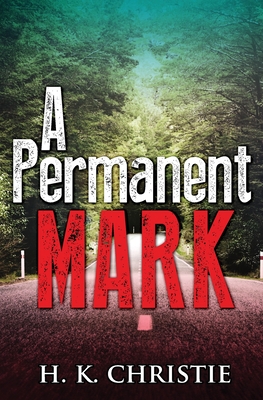 A Permanent Mark - Christie, H K