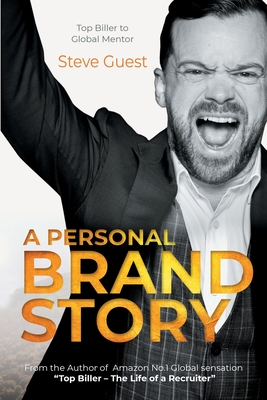 A Personal Brand Story: Top Biller to Global Mentor - Guest, Steve