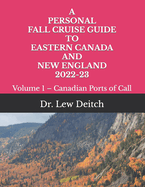 A Personal Fall Cruise Guide to Eastern Canada and New England 2022-23: Volume 1 - Canadian Ports of Call