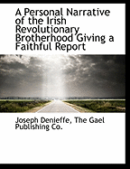 A Personal Narrative of the Irish Revolutionary Brotherhood: Giving a Faithful Report of the Principal Events from 1855 to 1867 (Classic Reprint)