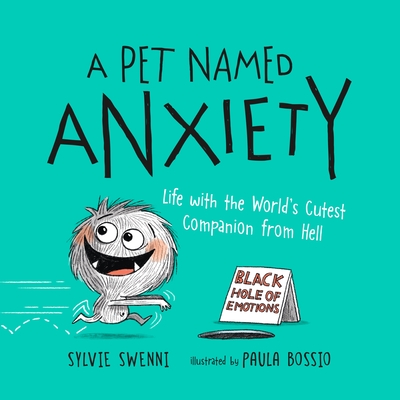A Pet Named Anxiety: Life with the World's Cutest Companion from Hell - Swenni, Sylvie