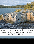 A Petite Pallace of Pettie His Pleasure, Containing Many Pretie Histories; Volume 2