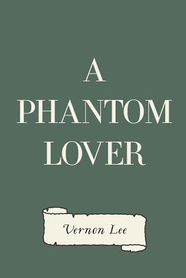 A Phantom Lover - Lee, Vernon