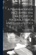 A Pharmacopia Including the Outlines of Materia Medica and Therapeutics