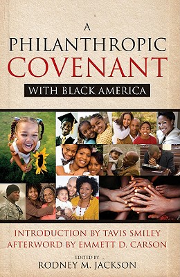 A Philanthropic Covenant with Black America - Jackson, Rodney, and Smiley, Tavis (Foreword by), and Carson, Emmett D (Afterword by)