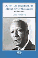 A. Philip Randolph : messenger for the masses