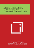 A Philological Essay Concerning The Pygmies Of The Ancients