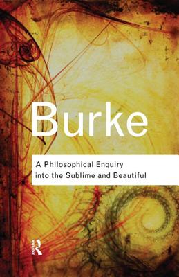 A Philosophical Enquiry Into the Sublime and Beautiful - Burke, Edmund