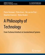 A Philosophy of Technology: From Technical Artefacts to Sociotechnical Systems