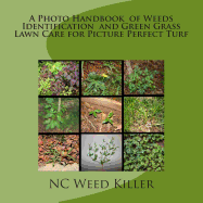 A Photo Handbook of Weeds Identification and Green Grass Lawn Care for Picture Perfect Turf