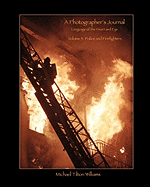 A Photographer's Journal, Volume 5: Police and Firefighters: Language of the Heart and Eye