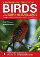 A Photographic Guide to the Birds of the Indian Ocean Islands: Madagascar, Mauritius, Seychelles, Reunion and the Comoros