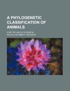 A Phylogenetic Classification of Animals (for the Use of Students)