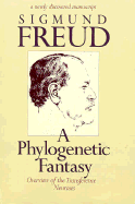 A Phylogenetic Fantasy: Overview of the Transference Neuroses - Freud, Sigmund, and Grubrich-Simitis, Ilse, and Hoffer, Axel (Translated by)