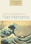 A Physical Introduction to Fluid Mechanics - Smits, Alexander J