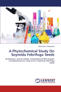 A Phytochemical Study on Soymida Febrifuga Seeds
