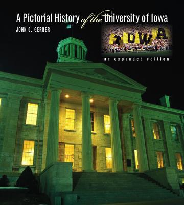 A Pictorial History of the University of Iowa - Gerber, John C, and Brown, Carolyn B, and Kaufmann, James