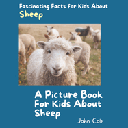 A Picture Book for Kids About Sheep: Fascinating Facts for Kids About Sheep