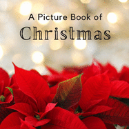 A Picture Book of Christmas: A Beautiful Holiday Picture Book for Seniors With Alzheimer's or Dementia.