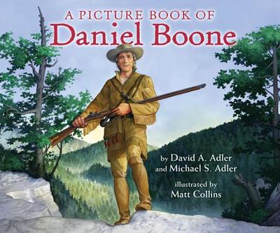 A Picture Book of Daniel Boone - Adler, David A, and Adler, Michael S