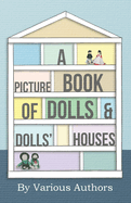 A Picture Book Of Doll's And Doll's Houses