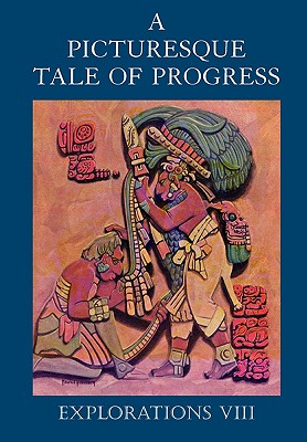 A Picturesque Tale of Progress: Explorations VIII - Miller, Olive Beaupre, and Baum, Harry Neal