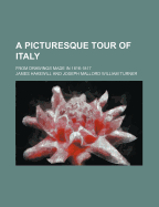 A Picturesque Tour of Italy; From Drawings Made in 1816-1817