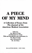 A Piece of My Mind: A Collection of Essays from the Journal of the ** - Dan, Bruce B, Dr.