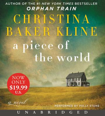 A Piece of the World - Kline, Christina Baker, and Stone, Polly (Read by)