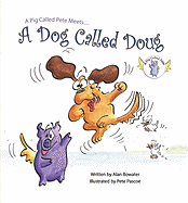 A Pig Called Pete Meets... a Dog Called Doug