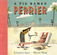 A Pig Named Perrier - Spurr, Elizabeth